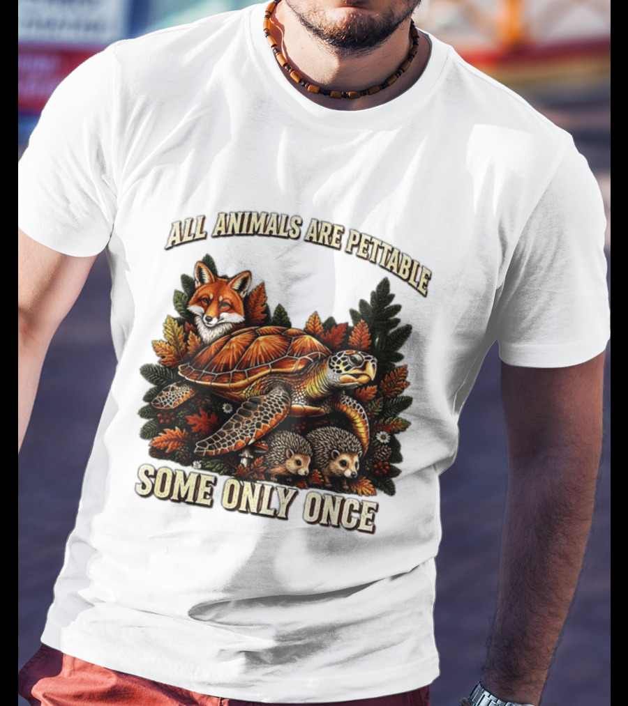 All Animals Are Pettable Some Only Once Fox Sea Turtle Hedgehogs Autumn Leaves T-Shirt