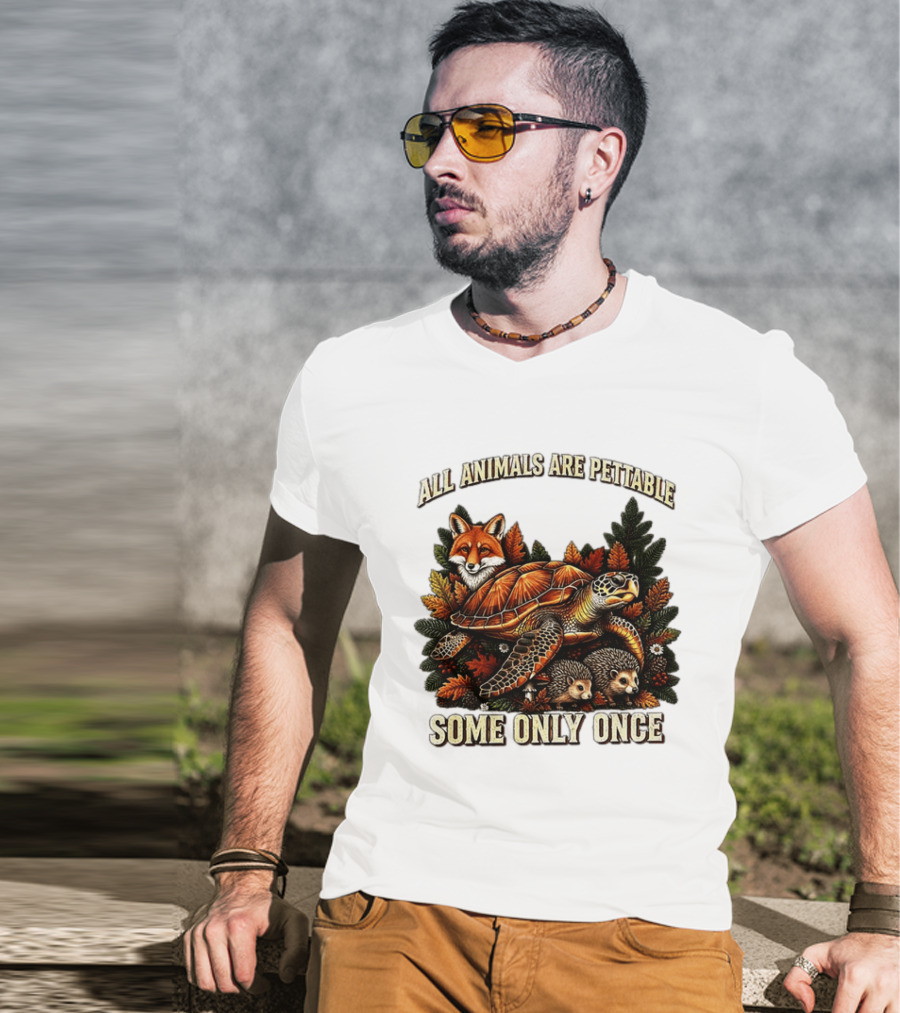 All Animals Are Pettable Some Only Once Fox Sea Turtle Hedgehogs Autumn Leaves T-Shirt