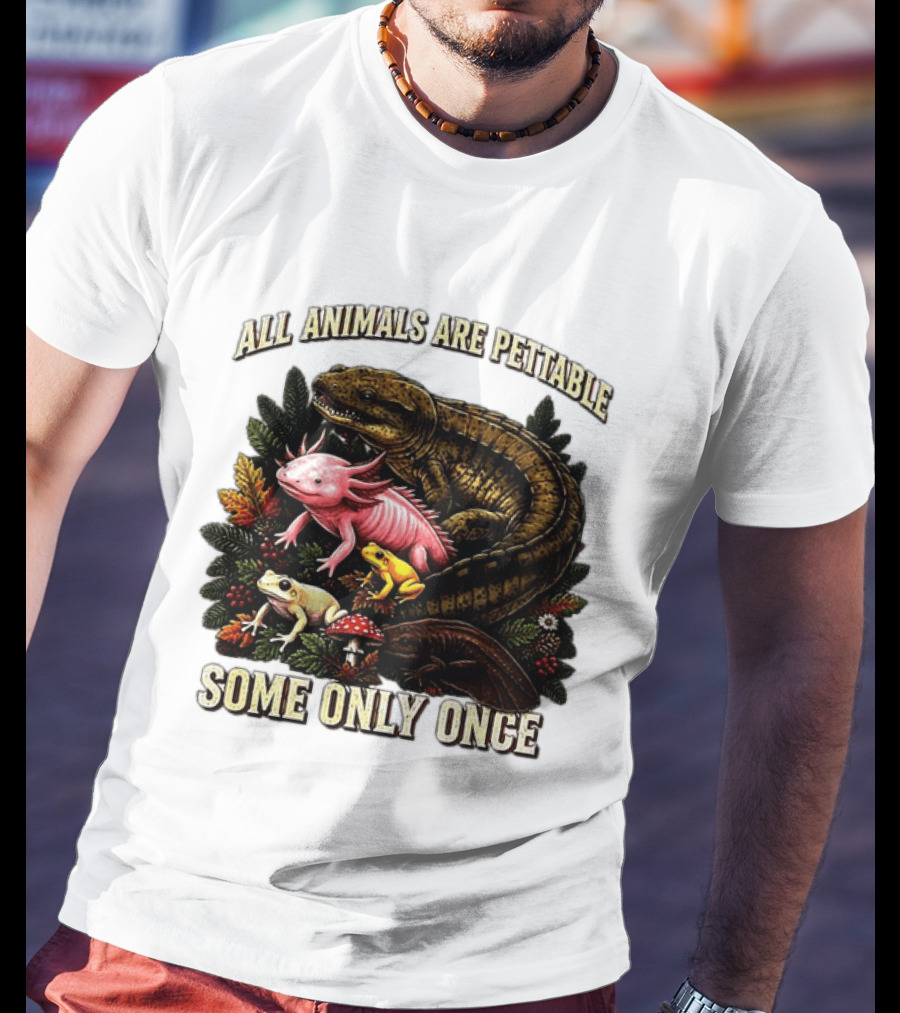All Animals Are Pettable Some Only Once Frogs Axolotl Salamanders Mushroom Leaves T-Shirt