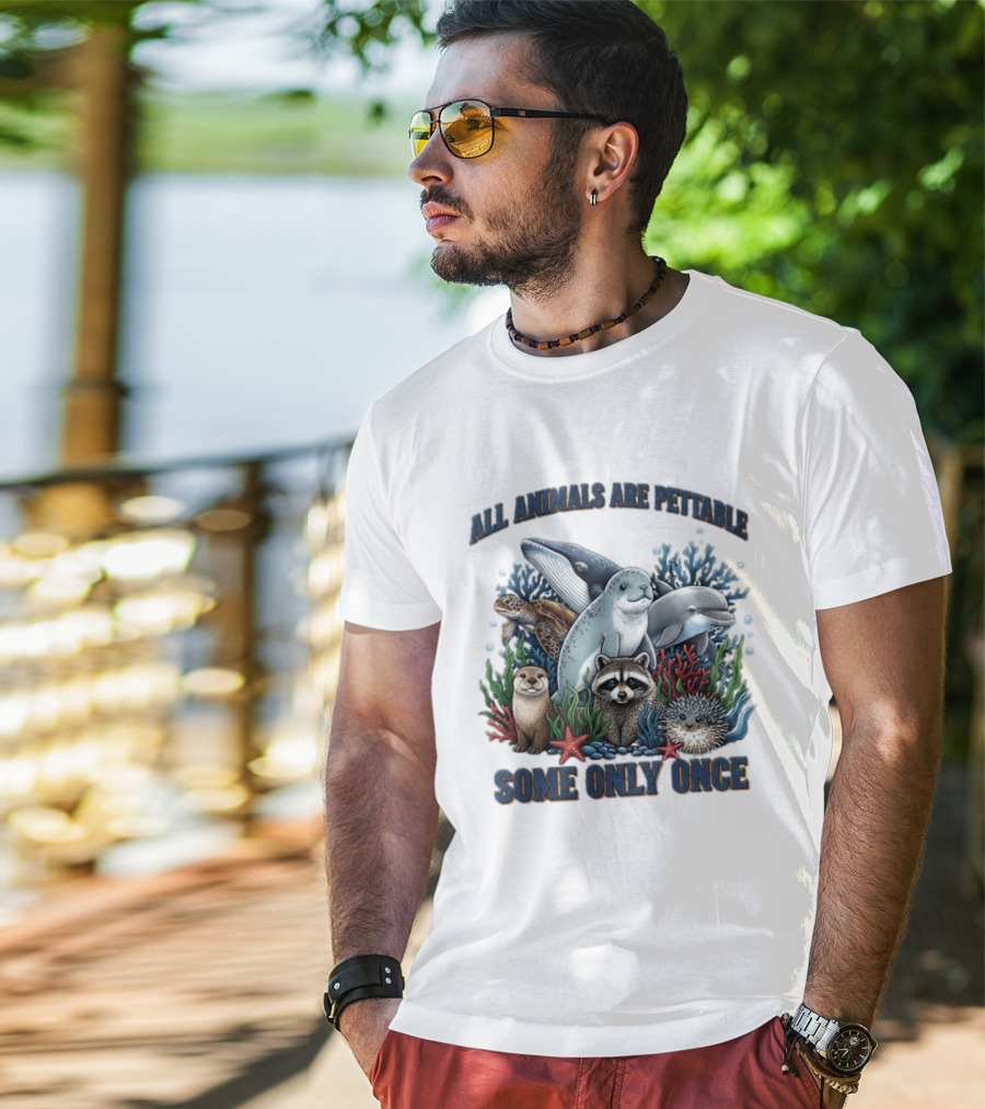 All Animals Are Pettable Some Only Once Marine Sea Creatures Otter Raccoon Coral Reef T-Shirt