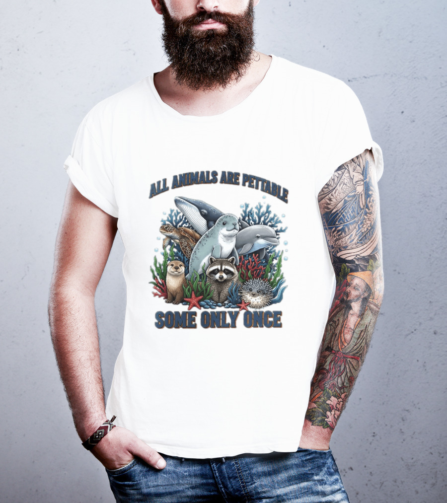 All Animals Are Pettable Some Only Once Marine Sea Creatures Otter Raccoon Coral Reef T-Shirt
