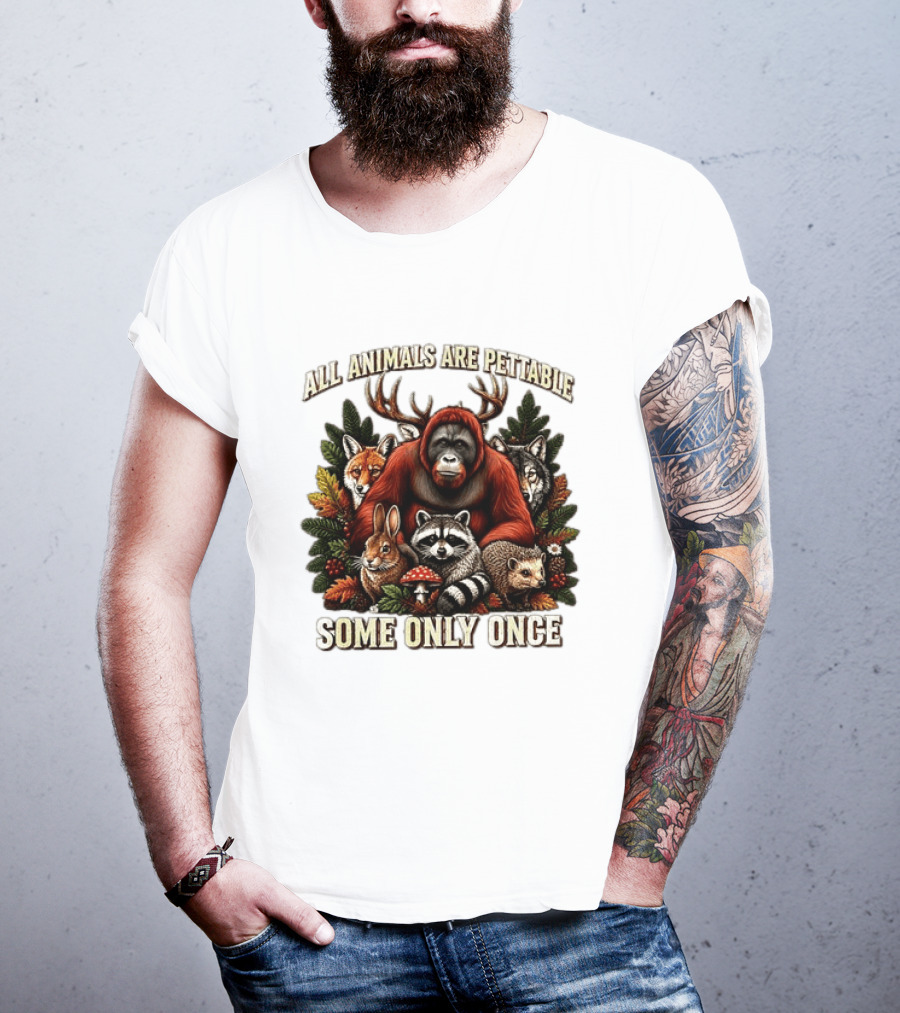 All Animals Are Pettable Some Only Once Orangutan Fox Wolf Raccoon Hedgehog Foliage Forest Friends T-Shirt