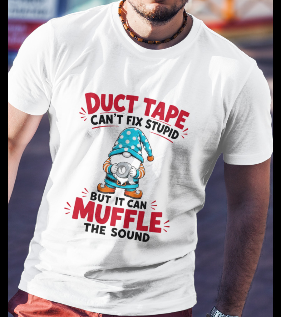 Gnome Duct Tape Can't Fix Stupid But It Can Muffle The Sound Pajama Hat T-Shirt