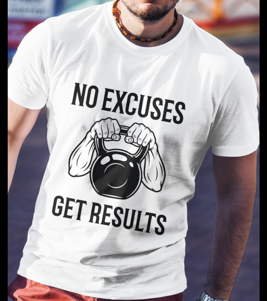 No Excuses Get Results Kettlebell Workout Gym Motivation T-Shirt