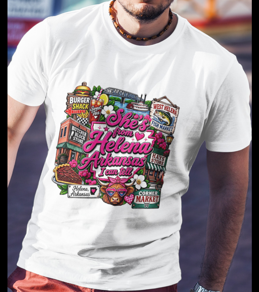 She's From Helena Arkansas I Can Tell Burger Shack Butcher Block Store Sweet Tea Fish Market Corner Market T-Shirt