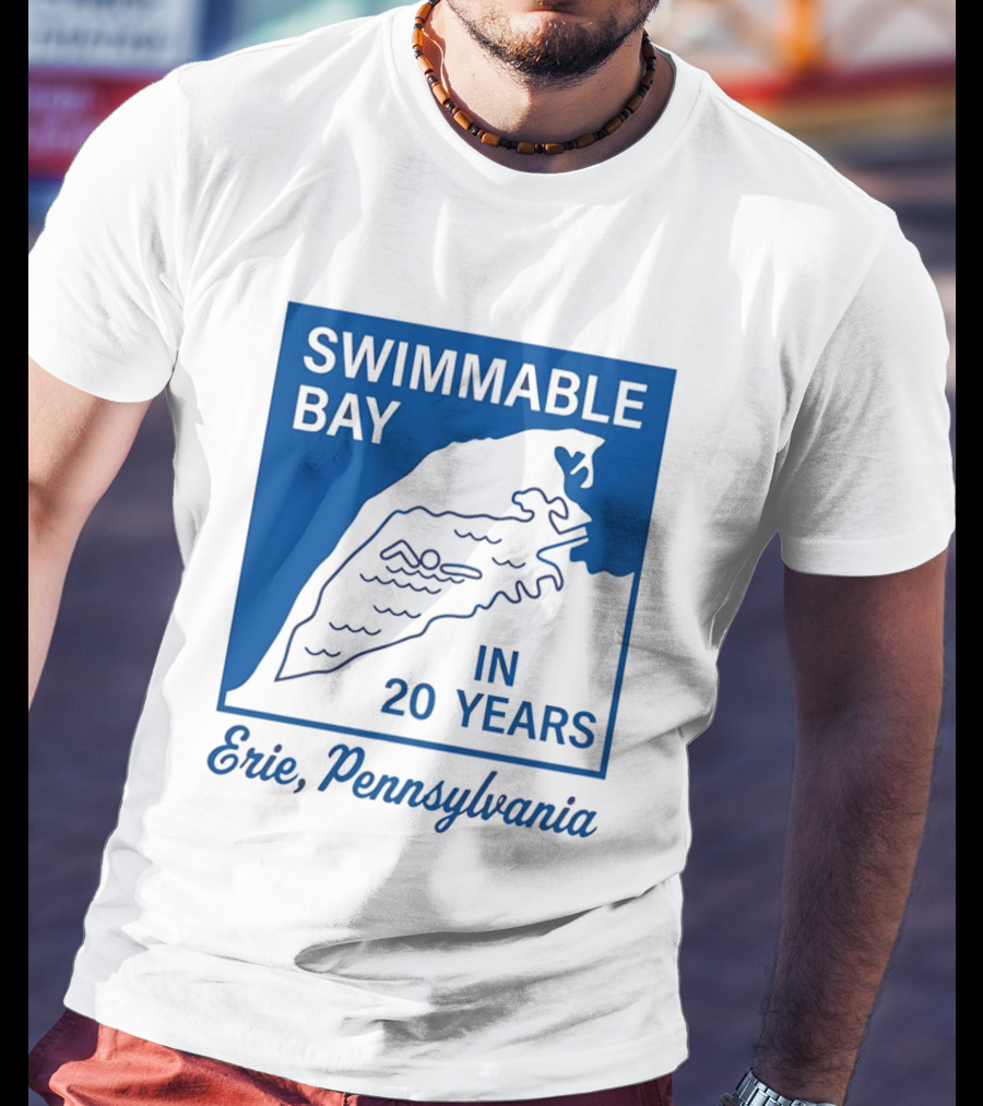 Swimmable Bay Erie Pennsylvania In 20 Years T-Shirt