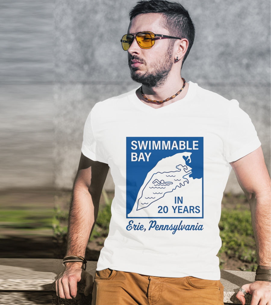 Swimmable Bay Erie Pennsylvania In 20 Years T-Shirt
