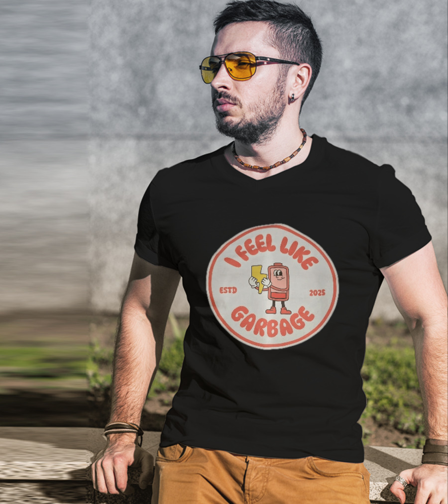 I Feel Like Garbage Battery Character Estd 2025 T-Shirt