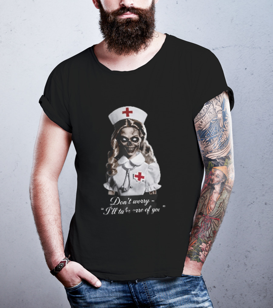 Zombie Nurse Don't Worry I'll Take Care Of You Halloween Horror Nurse Costume T-Shirt