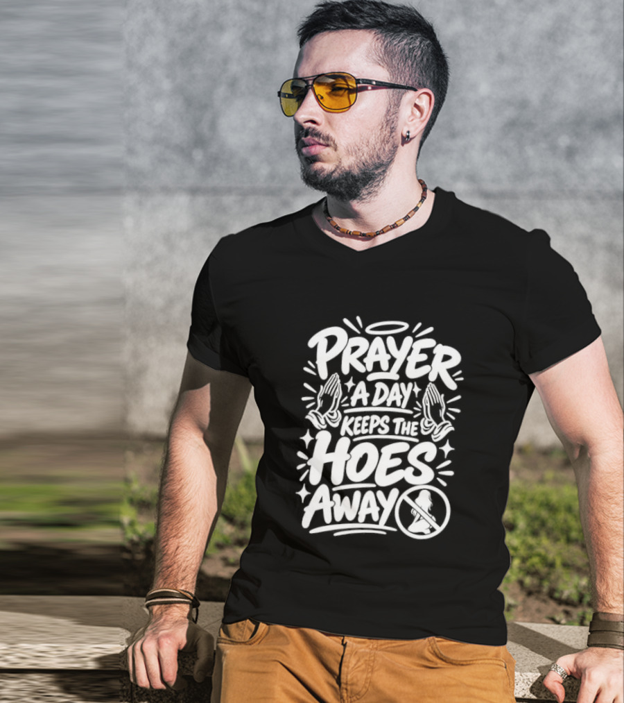 Prayer A Day Keeps The Hoes Away Christian Meme T-Shirt