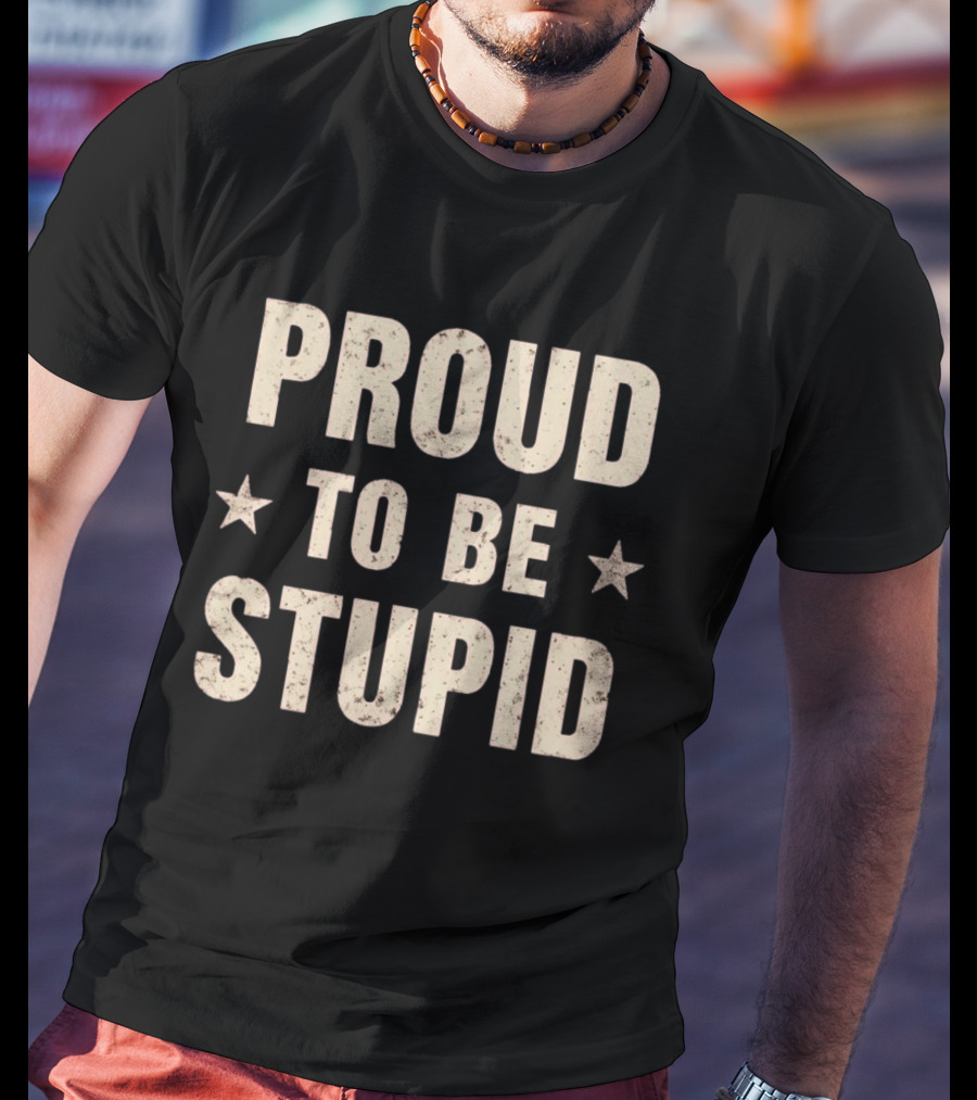 Proud To Be Stupid Vintage Stars T-Shirt