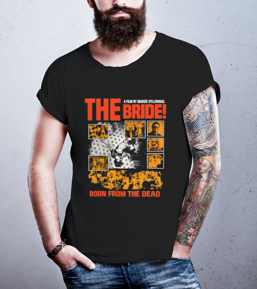 A Film By Maggie Gyllenhaal The Bride Born From The Dead T-Shirt