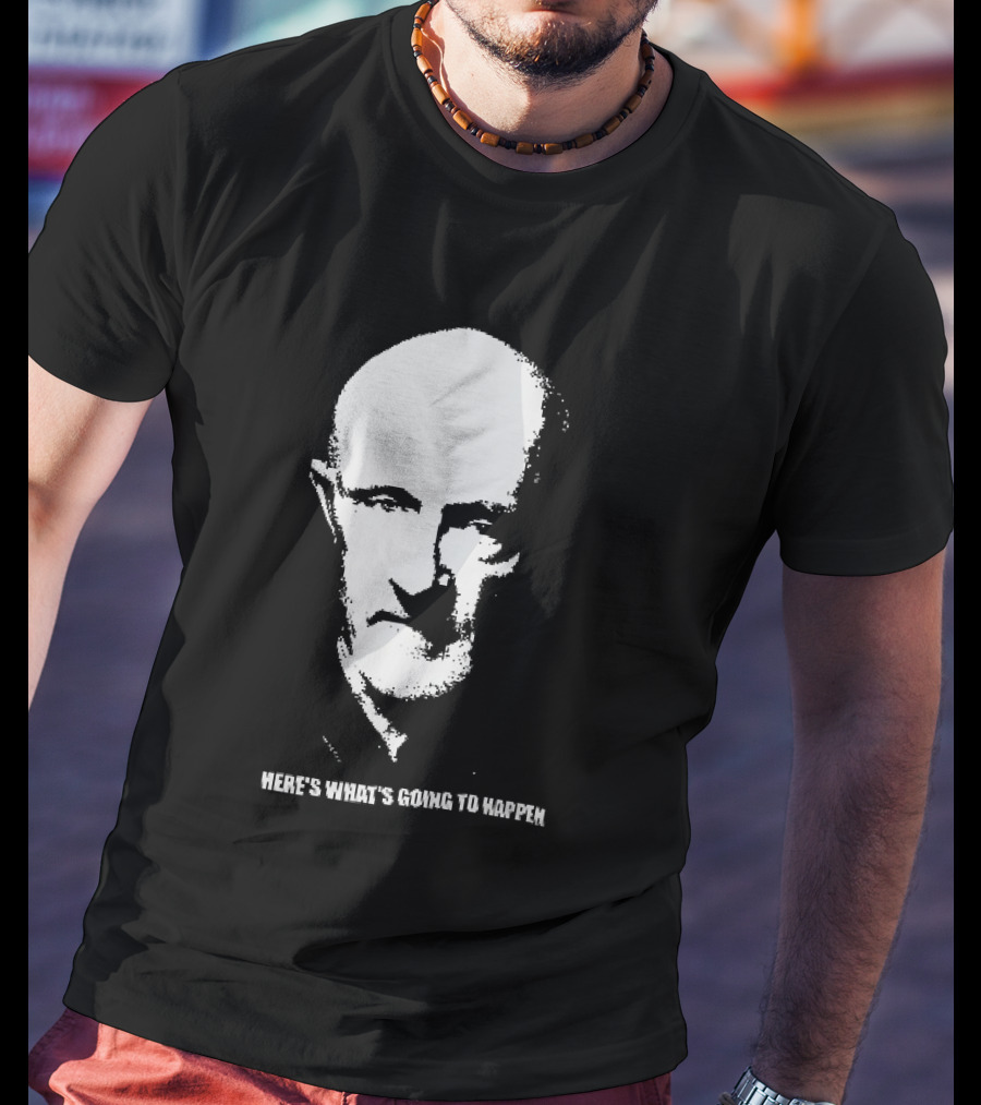 Mike Ehrmantraut Here's What's Going To Happen Breaking Bad Fan T-Shirt