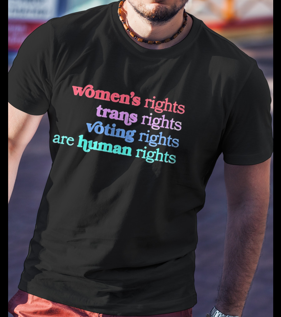 Women's Rights Trans Rights Voting Rights Are Human Rights T-Shirt