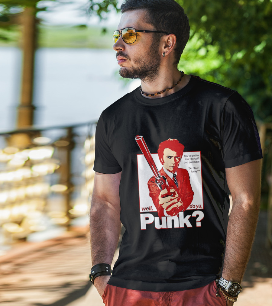 Well Do Ya Punk Do I Feel Lucky Clint Eastwood You've Got To Ask Yourself One Question T-Shirt