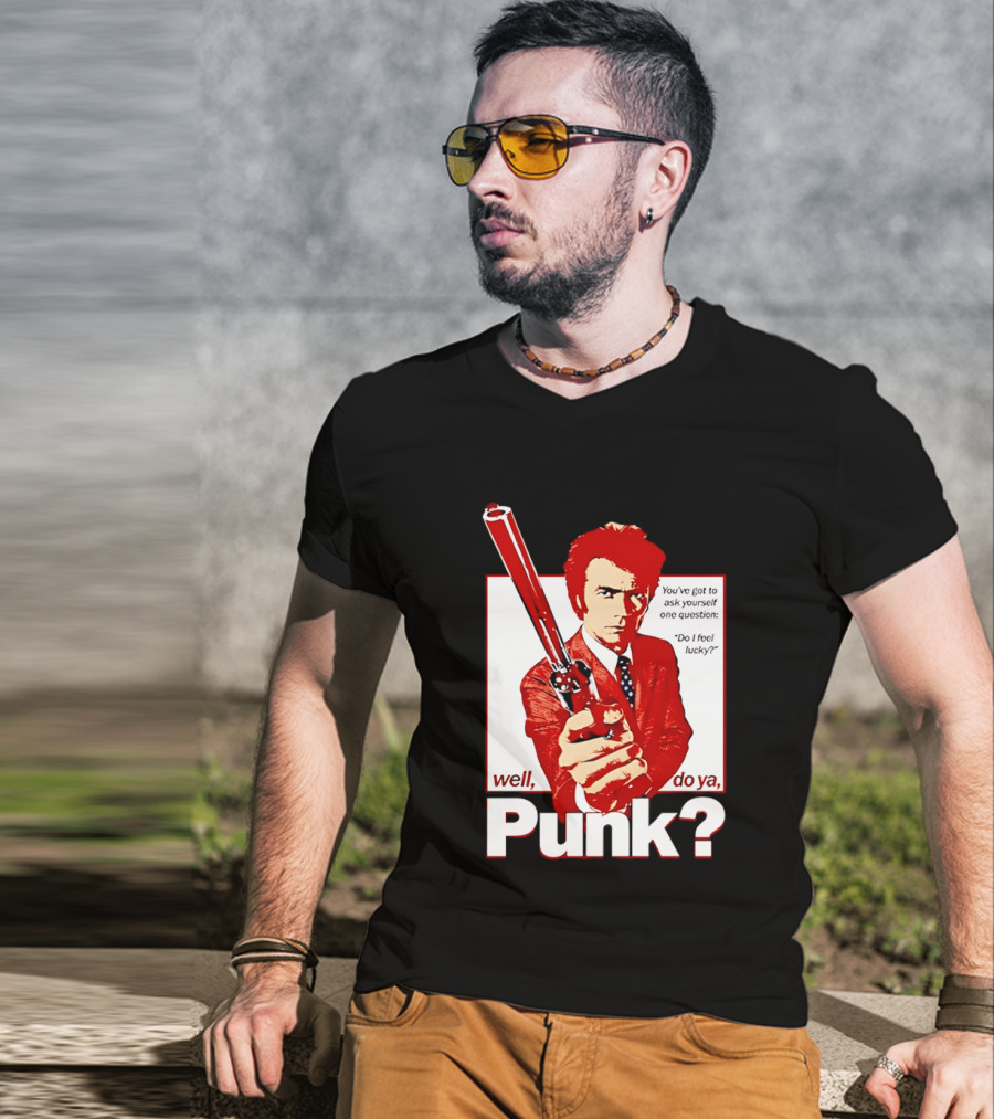 Well Do Ya Punk Do I Feel Lucky Clint Eastwood You've Got To Ask Yourself One Question T-Shirt