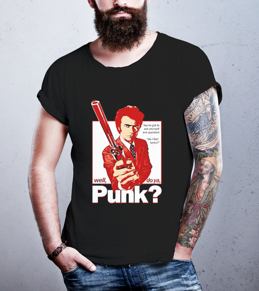 Well Do Ya Punk Do I Feel Lucky Clint Eastwood You've Got To Ask Yourself One Question T-Shirt