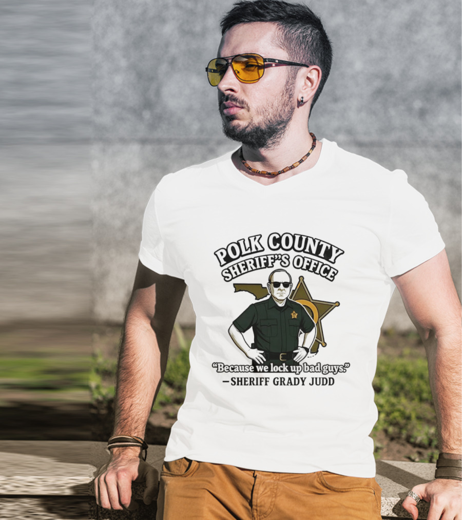 Polk County Sheriff's Office Sheriff Grady Judd Cartoon "Because We Lock Up Bad Guys T-Shirt