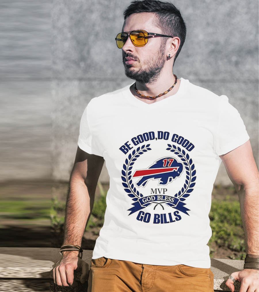 Be Good Do Good Buffalo Bills MVP God Bless Go Bills Number 17 T-Shirt