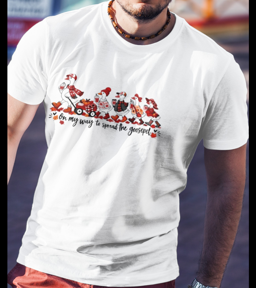 On My Way To Spread The Goosepel Cartoon Geese Pulling Red Wagon Pumpkins Coffee Leaves Autumn Clothing T-Shirt