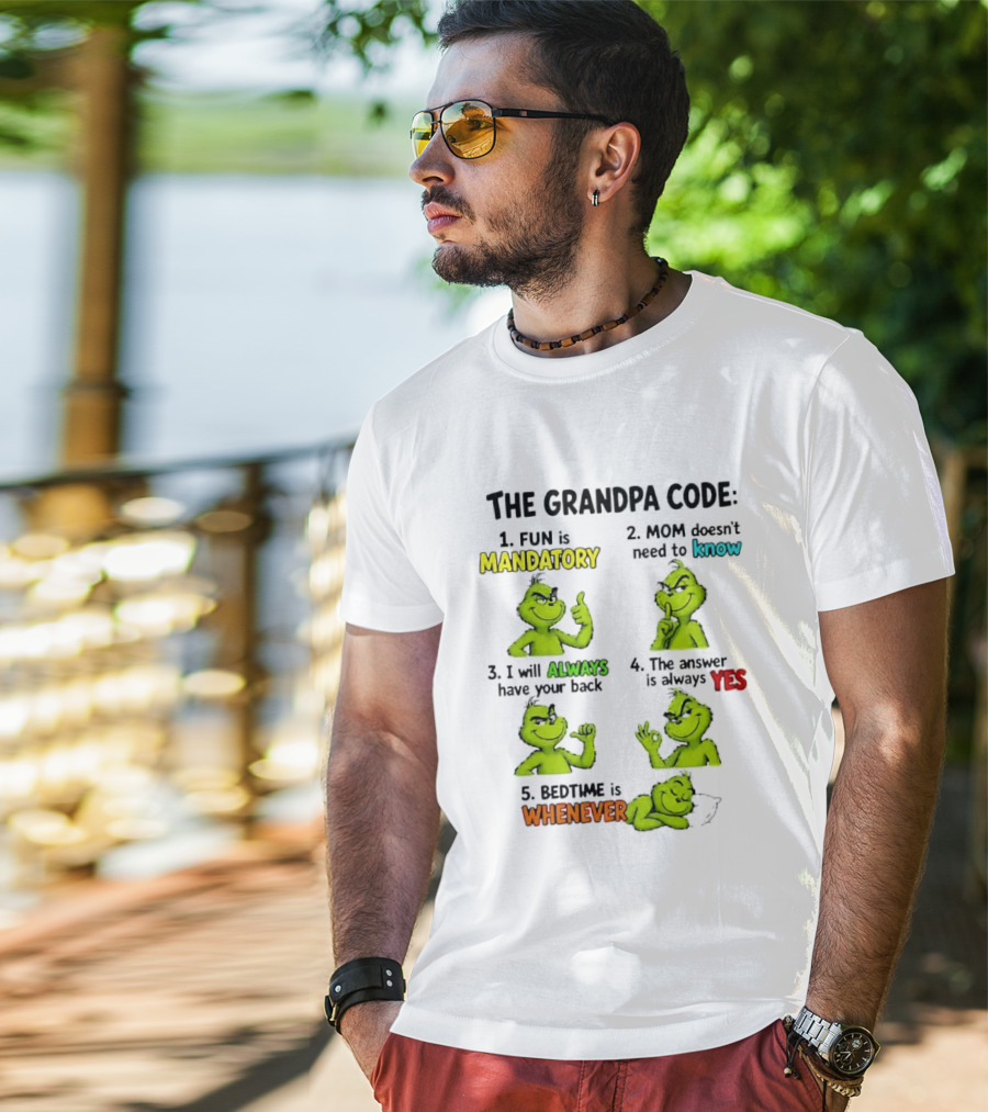 The Grandpa Code Fun Is Mandatory Mom Doesn't Need To Know Always Have Your Back Bedtime Whenever Grinch Poses T-Shirt