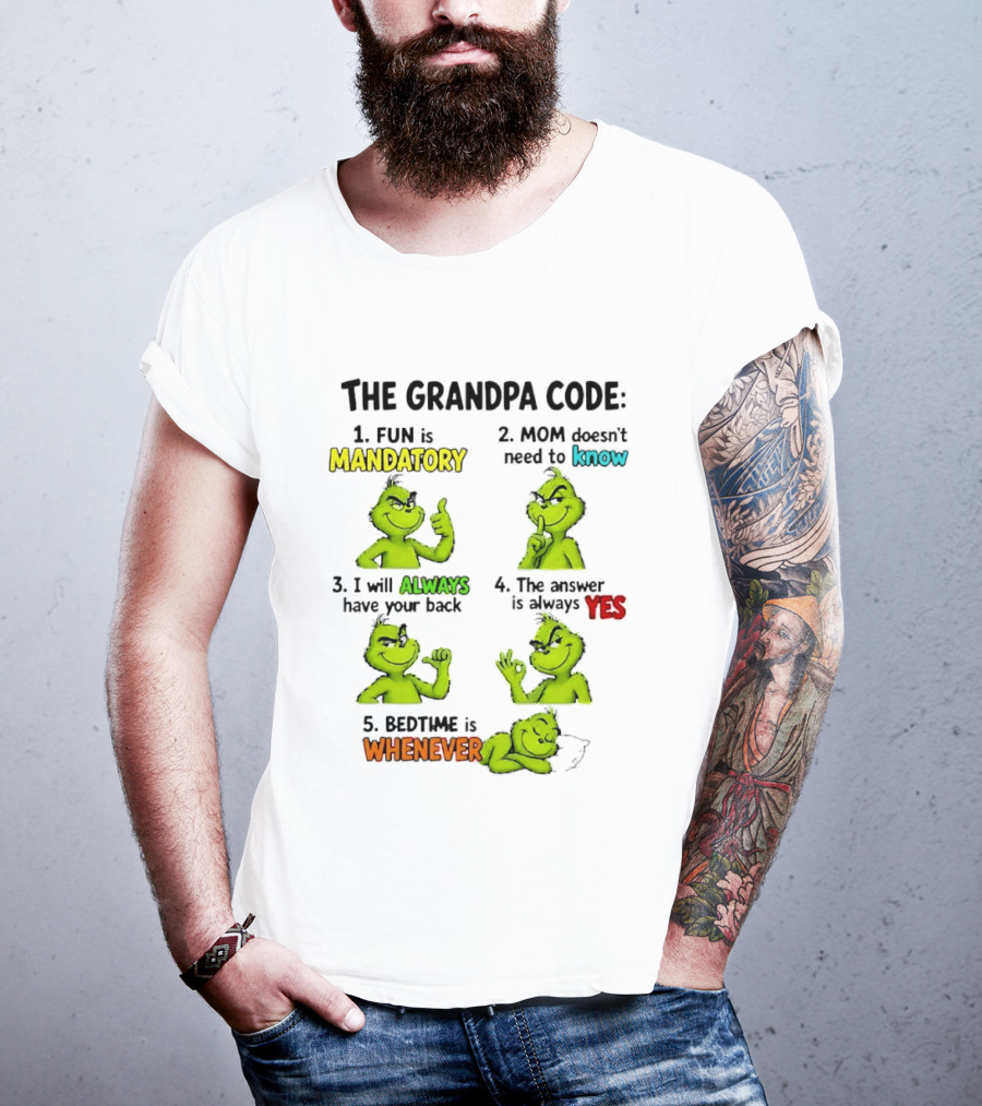 The Grandpa Code Fun Is Mandatory Mom Doesn't Need To Know Always Have Your Back Bedtime Whenever Grinch Poses T-Shirt