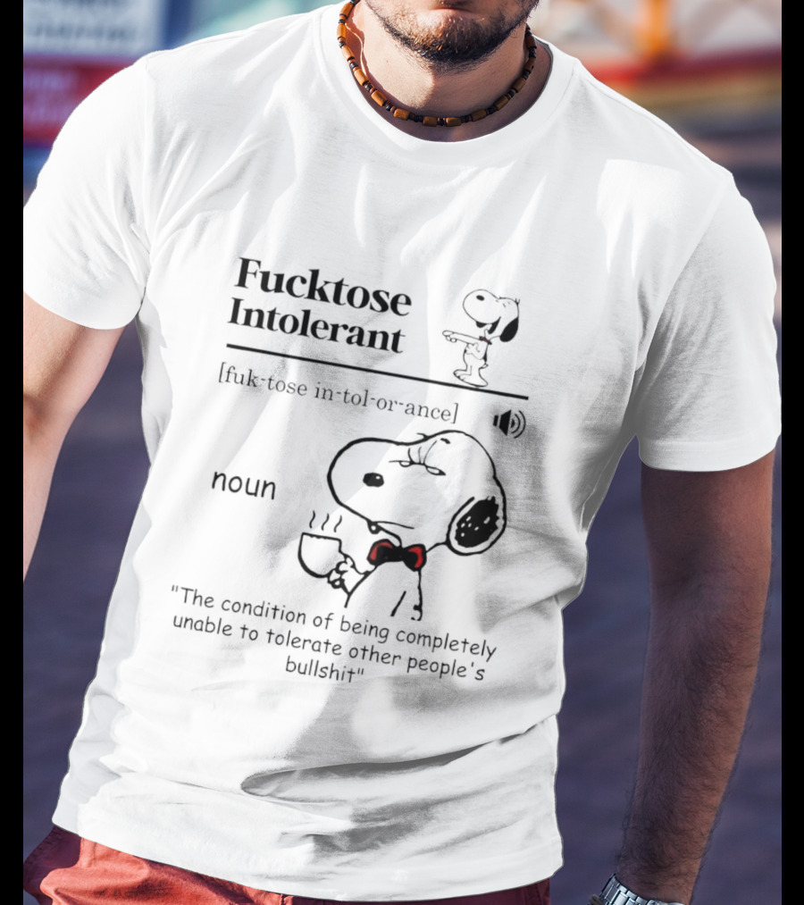 Fucktose Intolerant Definition Angry Snoopy Drinking Coffee Noun Unable To Tolerate Other People's Bullshit T-Shirt