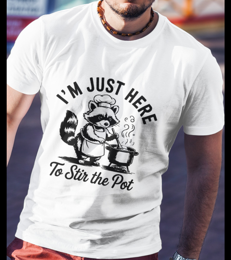 I'm Just Here To Stir The Pot Cartoon Raccoon Chef Cooking Stew T-Shirt