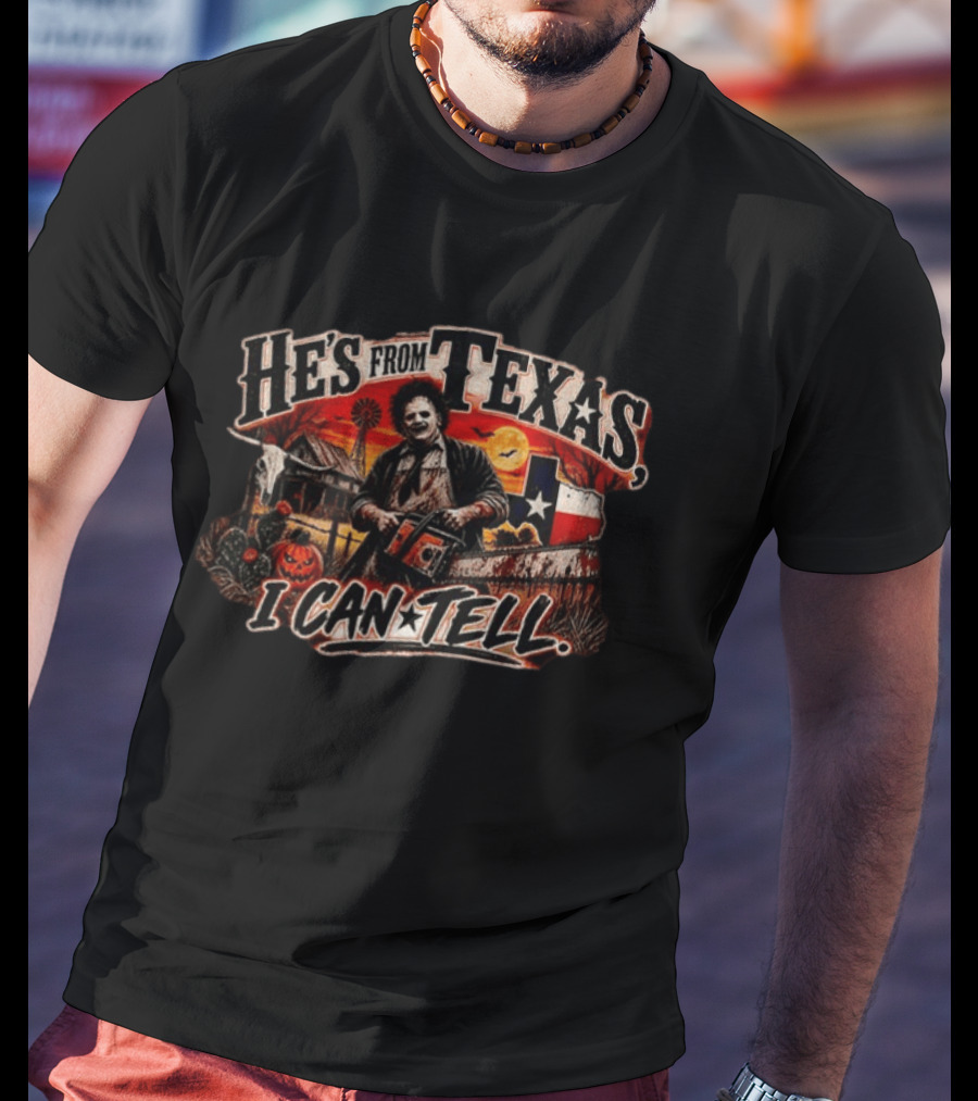 Chainsaw Killer He's From Texas I Can Tell Rustic Farm Scene Texas Flag T-Shirt