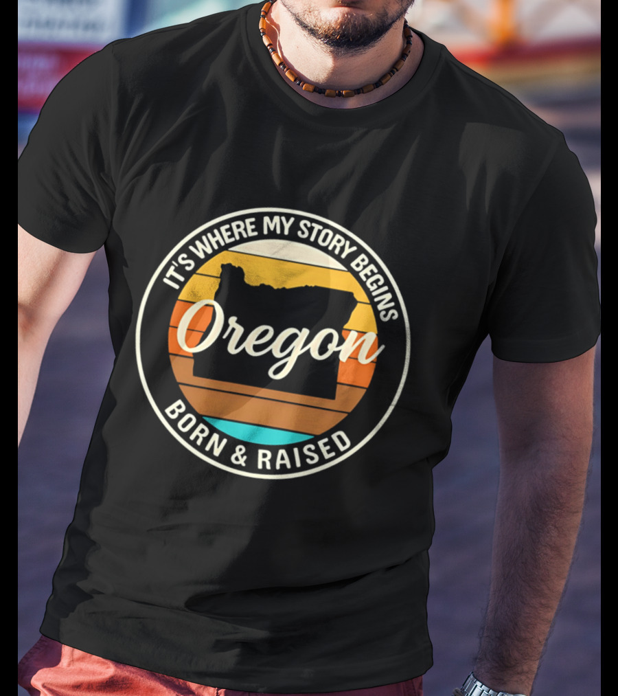It's Where My Story Begins Oregon Born & Raised Retro Sunset State T-Shirt