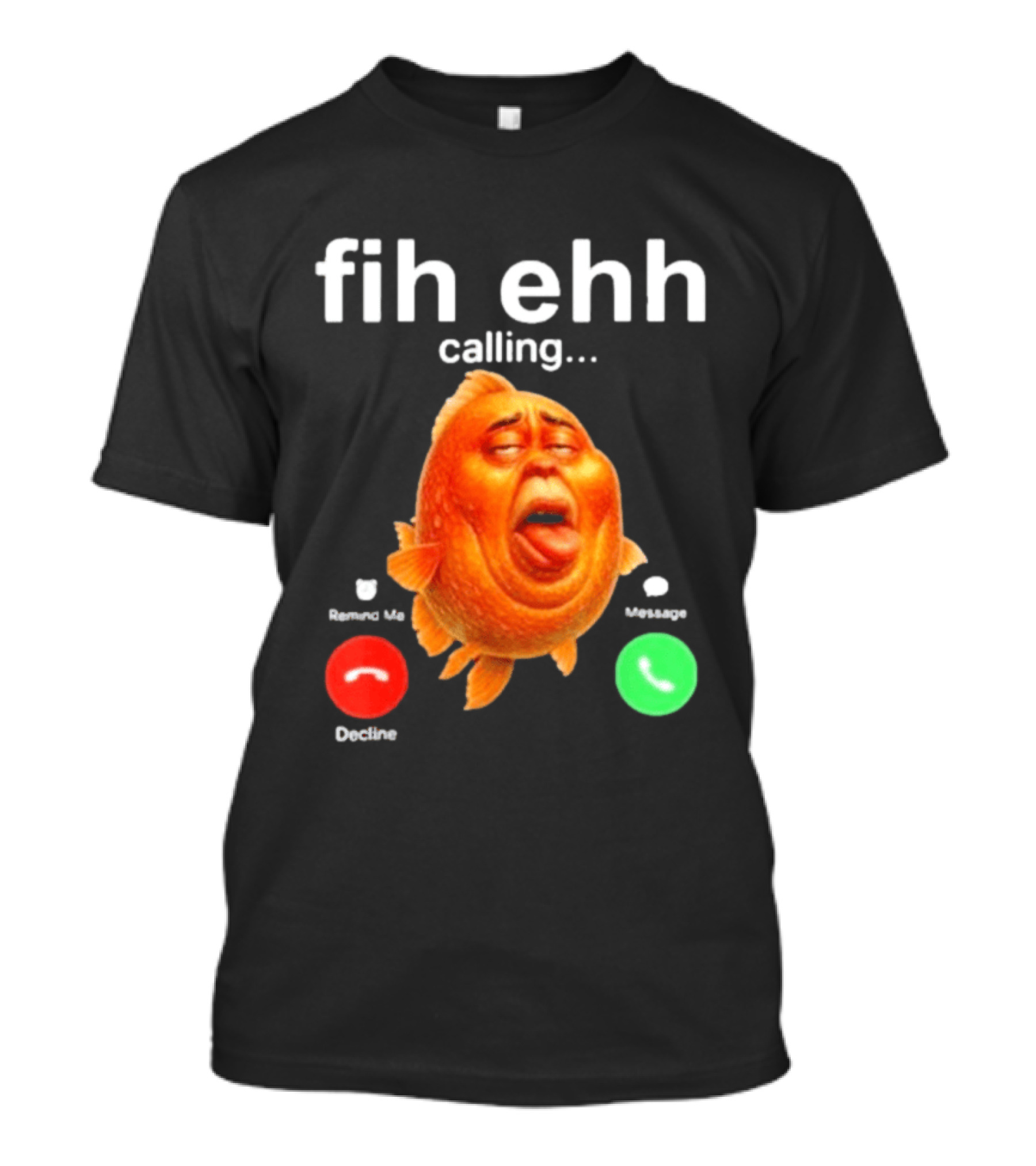 Fih Ehh Calling Accept Or Decline Button Meme T-Shirt