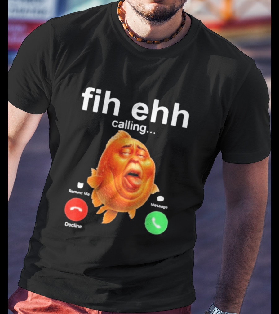 Fih Ehh Calling Accept Or Decline Button Meme T-Shirt