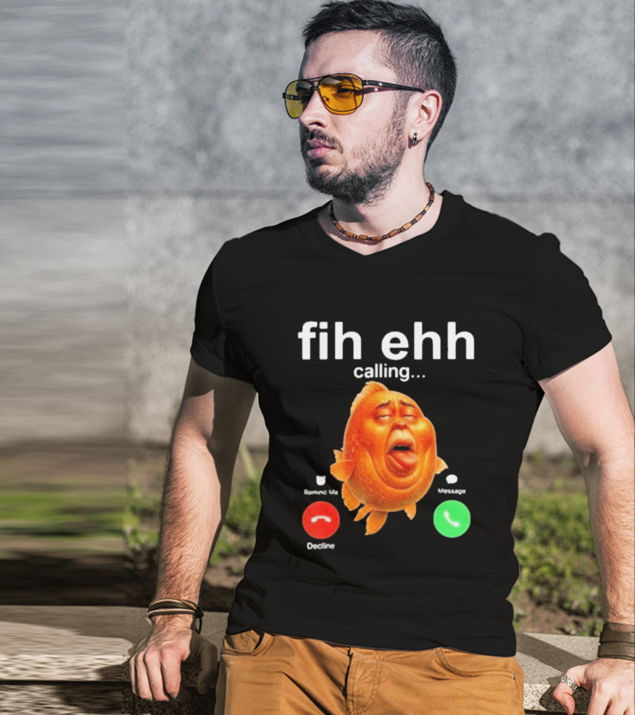 Fih Ehh Calling Accept Or Decline Button Meme T-Shirt