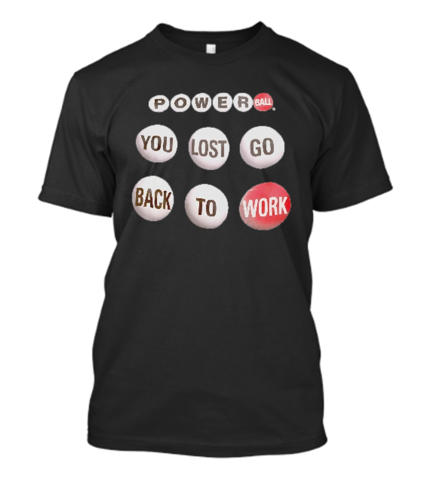 Power Ball You Lost Go Back To Work Retro Humor T-Shirt