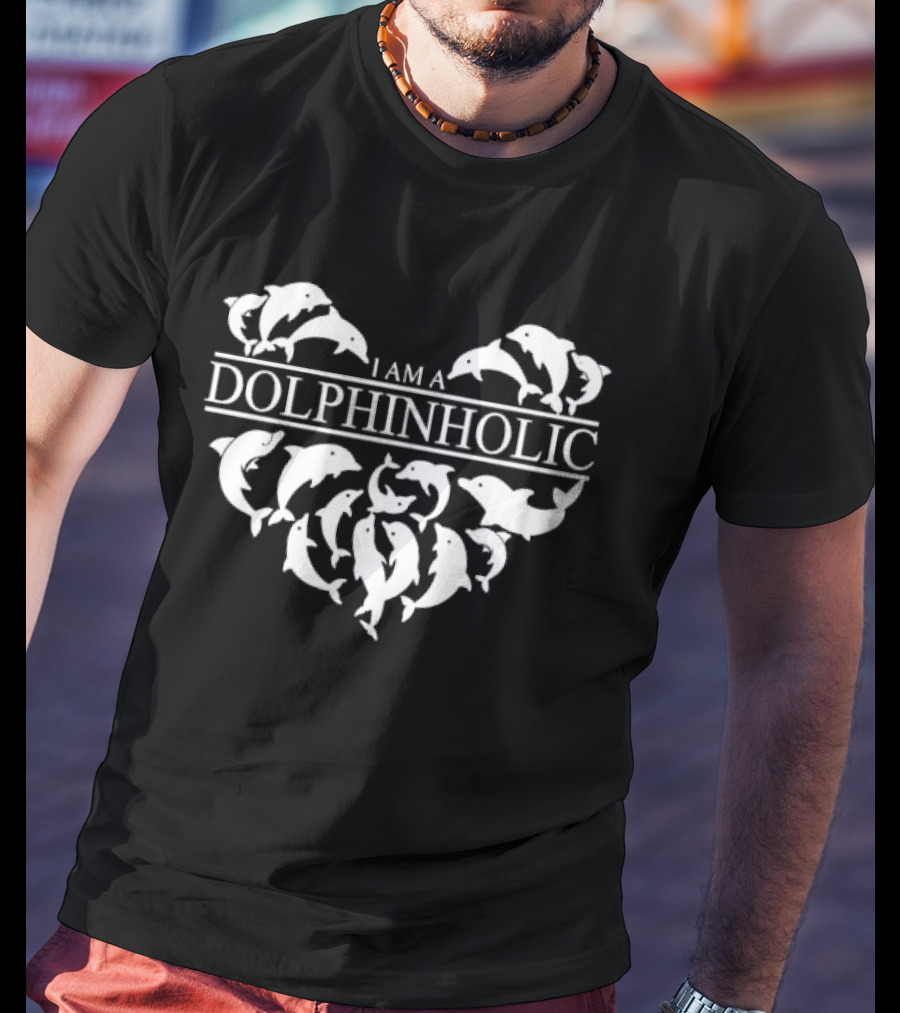 I Am A Dolphinholic Heart Shape Dolphins White T-Shirt