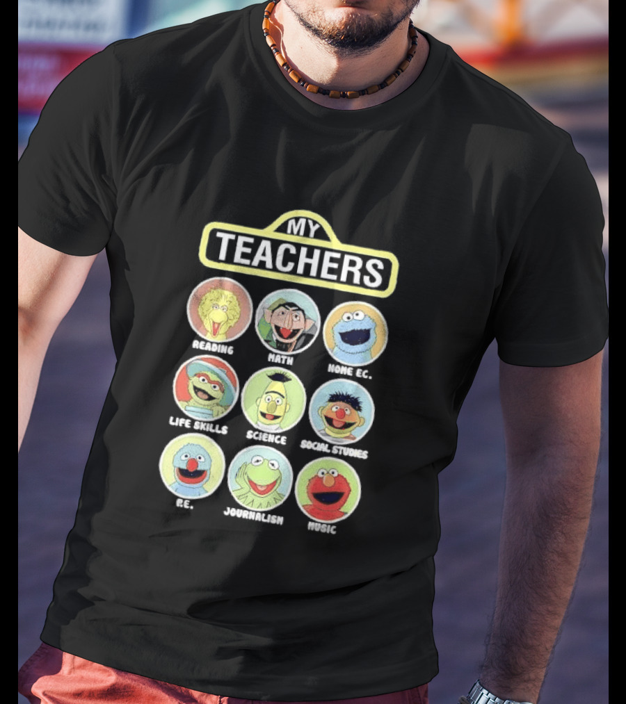 My Teachers Reading Math Home Ec Life Skills Science Social Studies PE Journalism Music T-Shirt