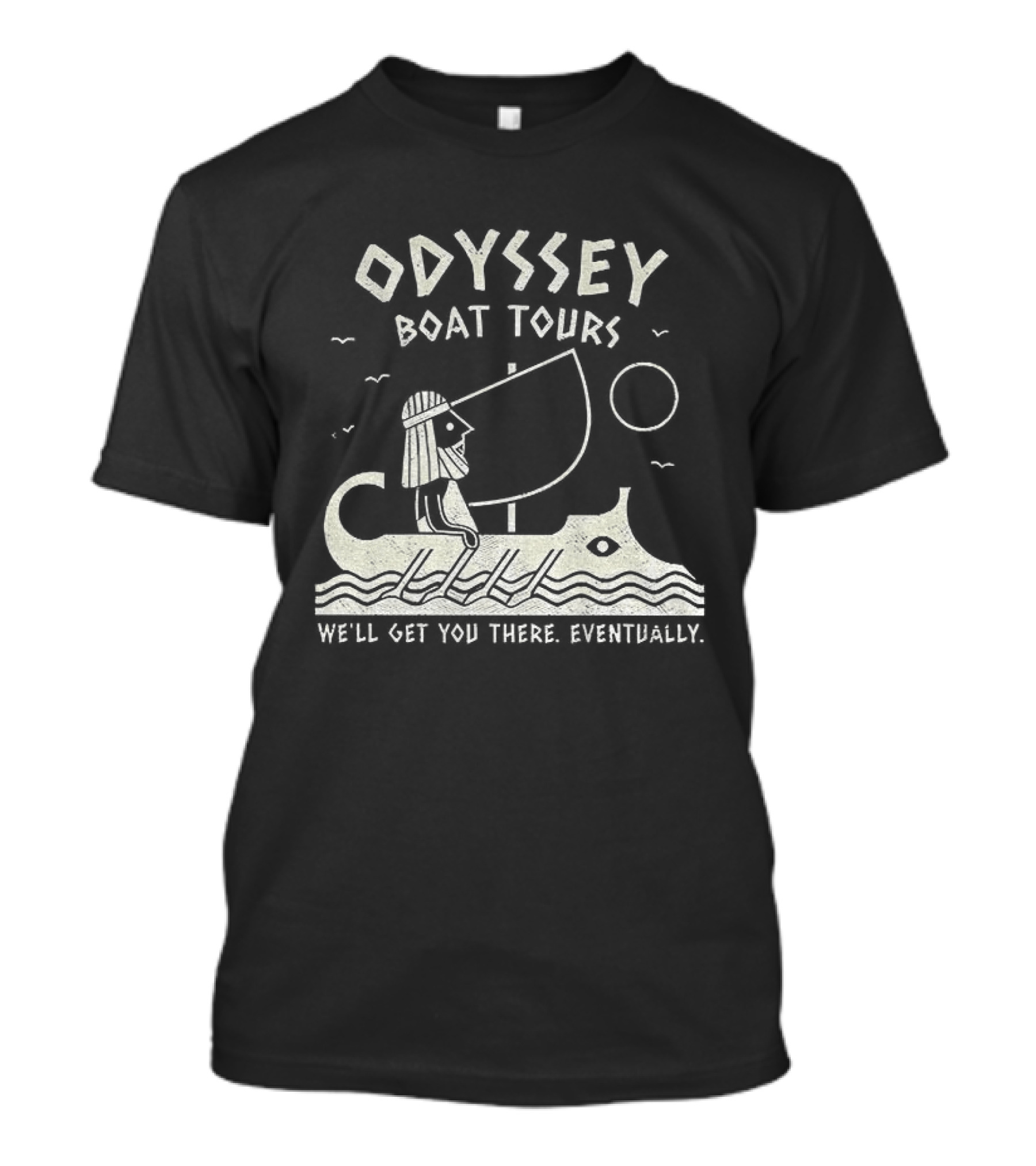 Odyssey Boat Tours Mythological Traveler In Antique Rowing Ship We'll Get You There Eventually T-Shirt