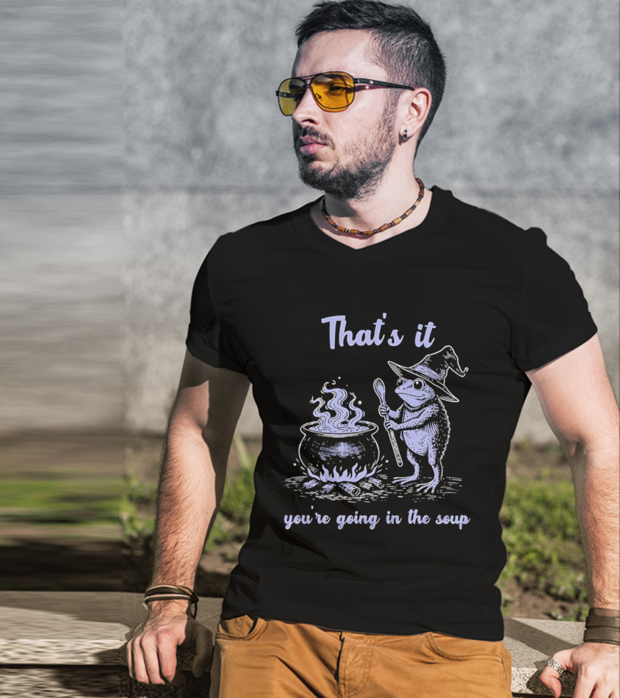 That's It You're Going In The Soup Frog Witch T-Shirt