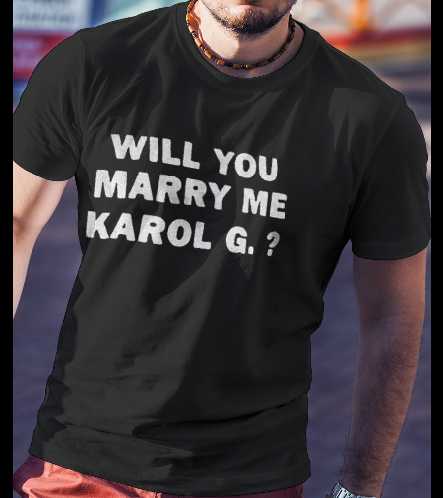 Will You Marry Me Karol G Text Proposal T-Shirt
