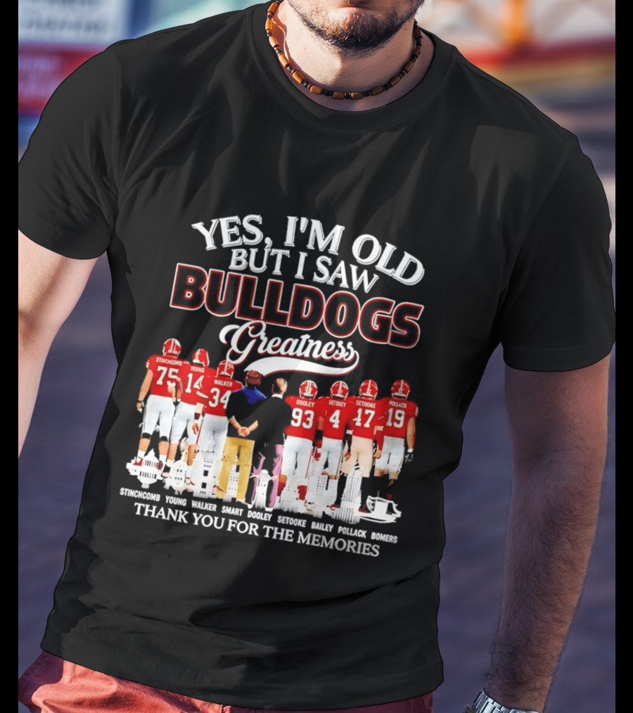 Yes I'm Old But I Saw Bulldogs Greatness Thank You For The Memories Stinchcomb Young Walker Dooley Setooke Bailey Pollack Bomers T-Shirt