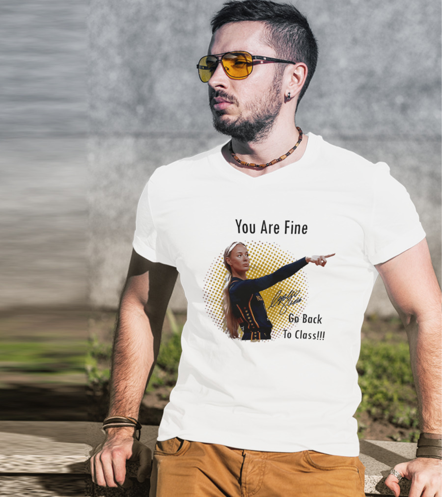 You Are Fine Go Back To Class Caitlin Clark Signature T-Shirt