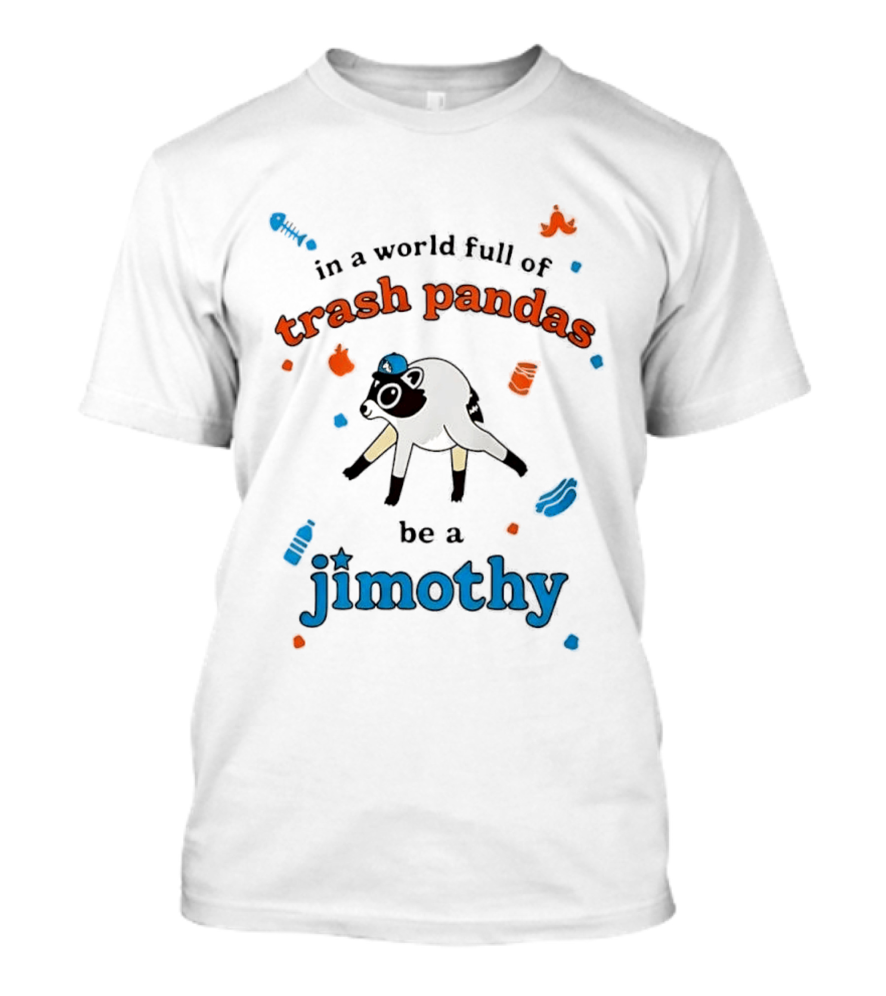 In A World Full Of Trash Pandas Be A Jimothy Opossum Wearing Baseball Cap T-Shirt