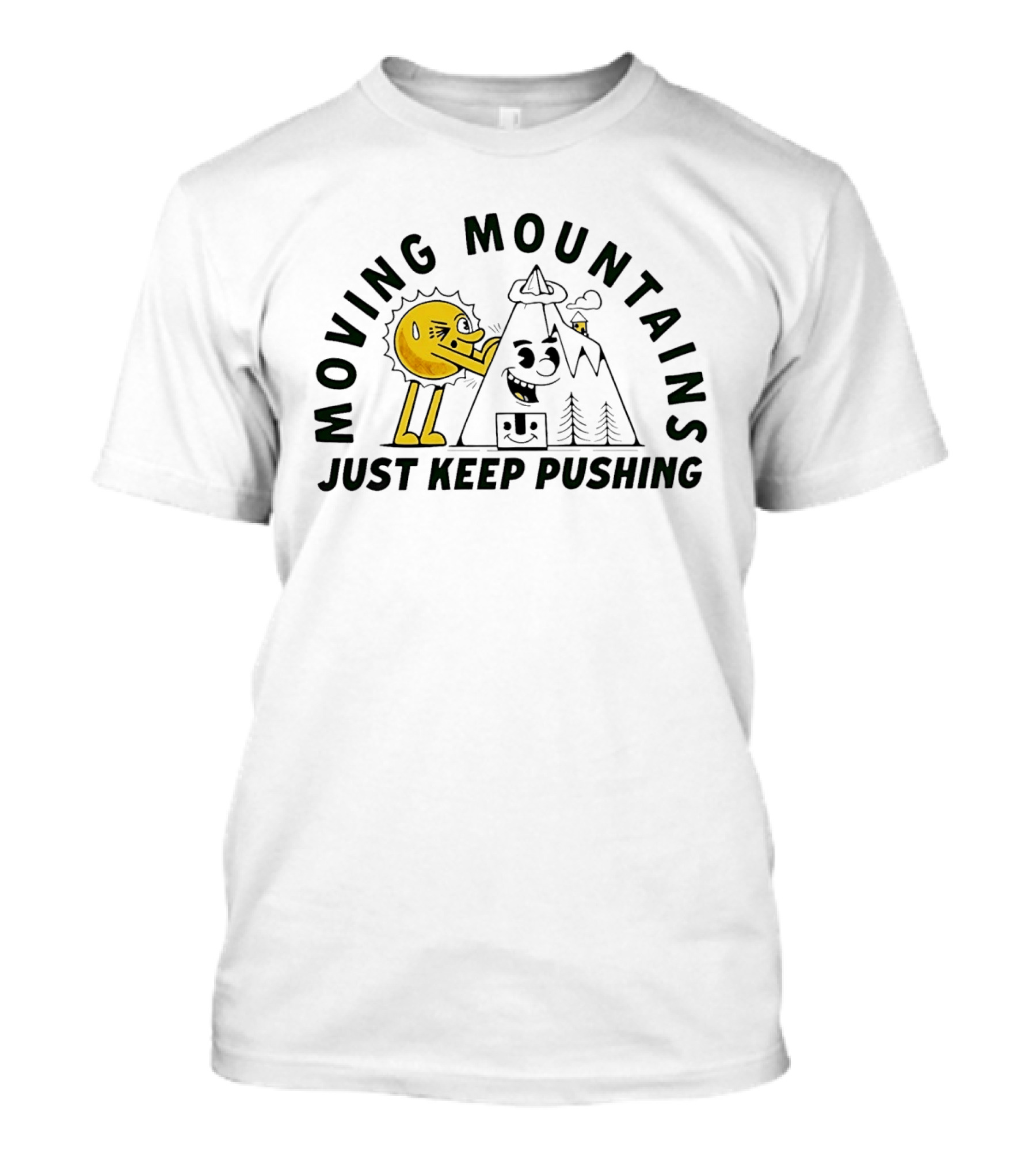 Moving Mountains Just Keep Pushing Sun And Mountain T-Shirt