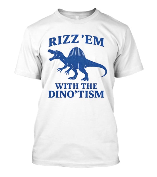 Rizz'em With The Dino'tism Spinosaurus Roaring Blue T-Shirt