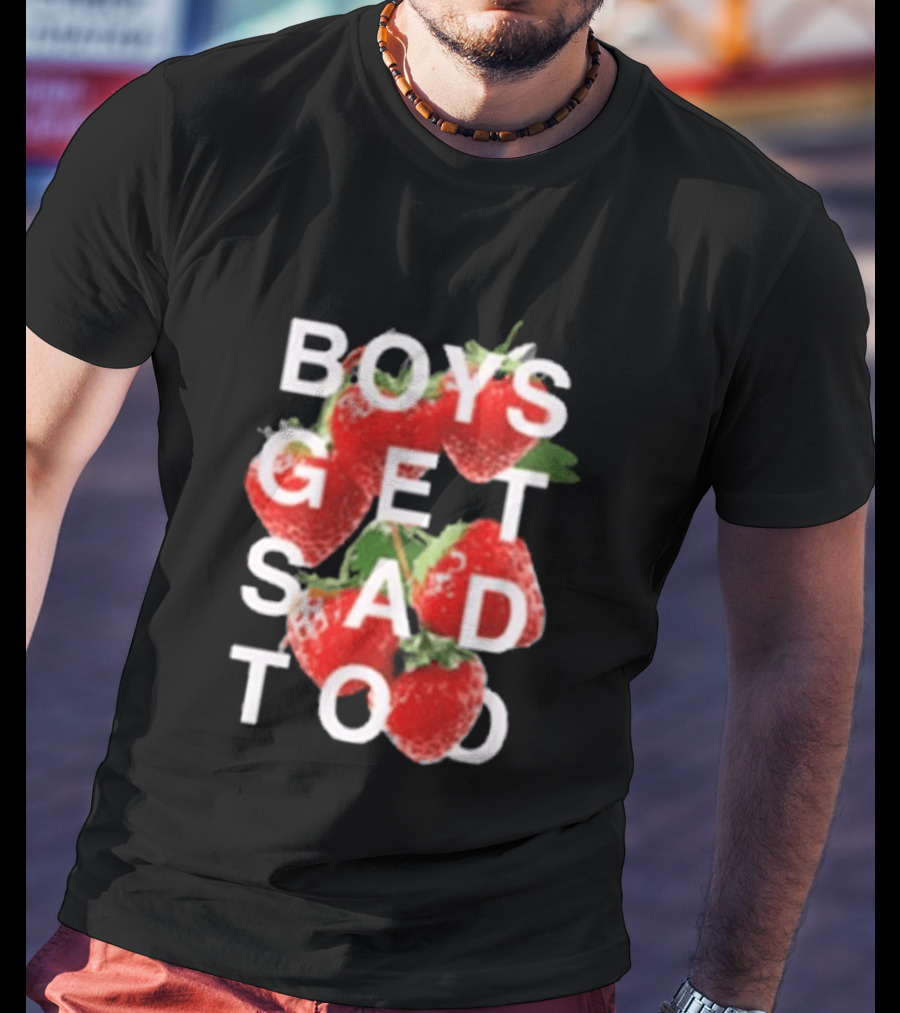 Boys Get Sad Too Strawberry T-Shirt