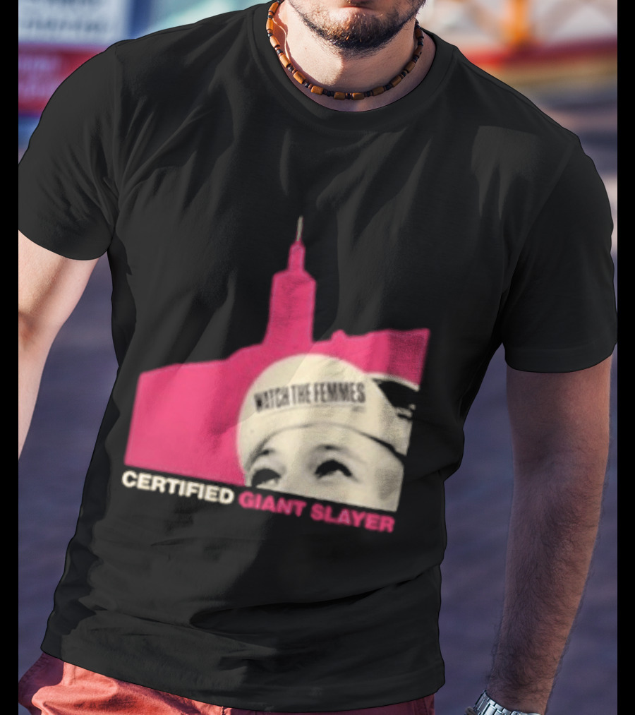 Certified Giant Slayer The Femmes T-Shirt