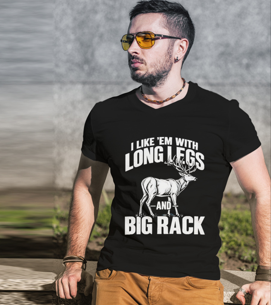 I Like 'Em With Long Legs And Big Rack Deer Country Humor T-Shirt