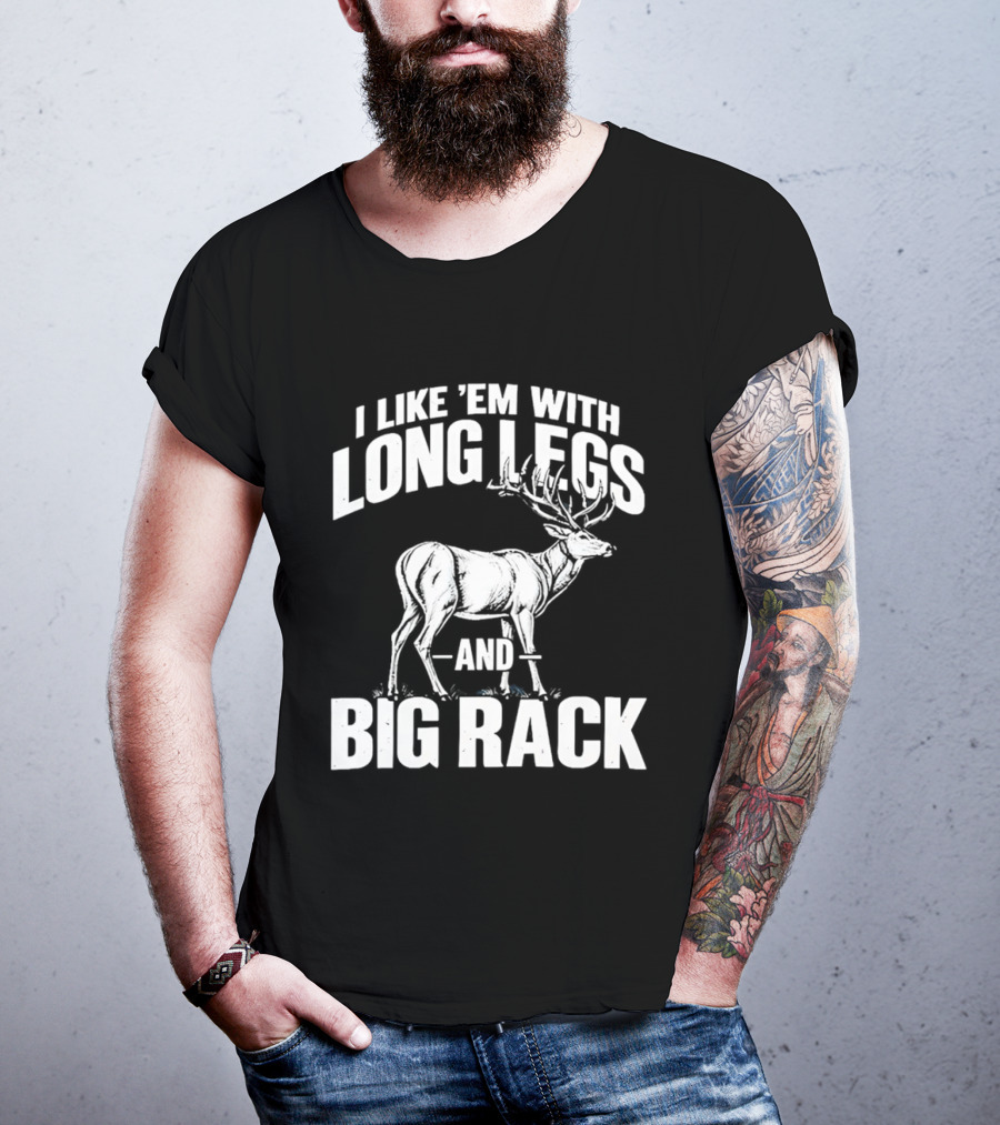 I Like 'Em With Long Legs And Big Rack Deer Country Humor T-Shirt