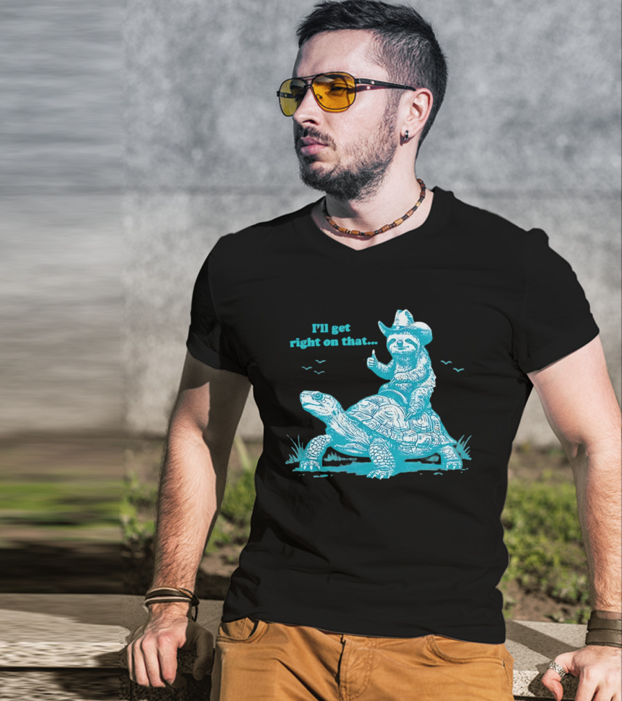I'll Get Right On That Sloth Riding A Turtle Cowboy Hat Thumbs Up T-Shirt
