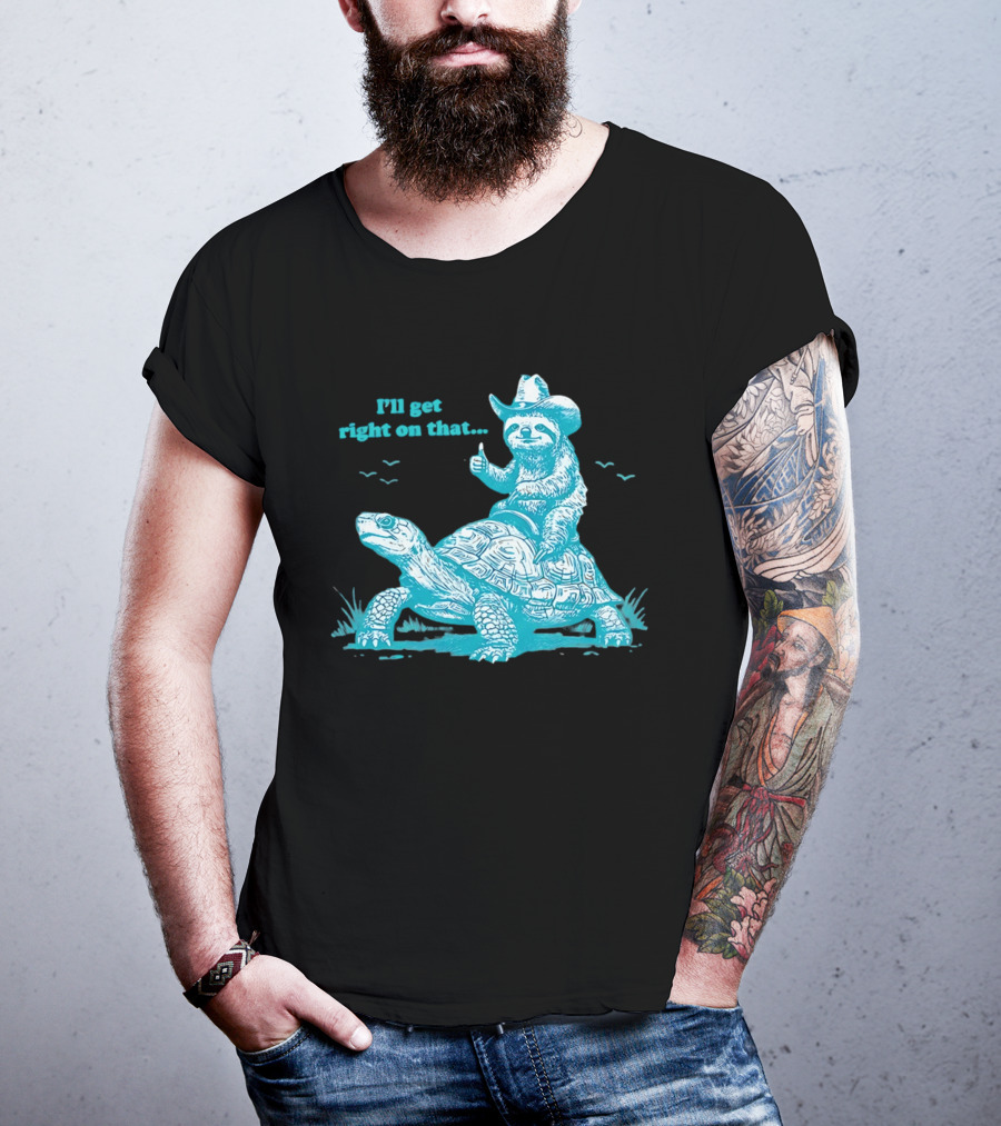 I'll Get Right On That Sloth Riding A Turtle Cowboy Hat Thumbs Up T-Shirt